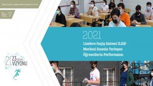 17- 2021 Liselere Geçiş Sistemi (LGS) Merkezi Sınavla Yerleşen Öğrencilerin Performansı
